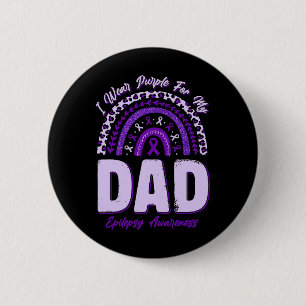 I Wear Purple For My Dad Epilepsy Awareness Rainbo 2 Inch Round Button