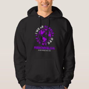 I wear PURPLE for my DAD FIBROMYALGIA Awareness Hoodie