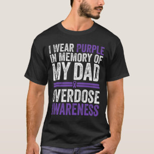 I Wear Purple For My Dad Overdose Awareness 4  T-Shirt