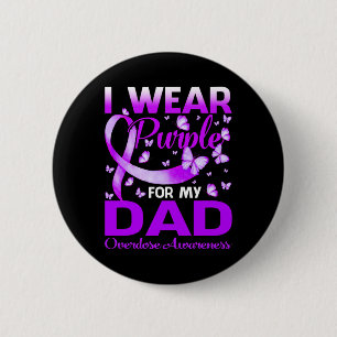 I Wear Purple For My Dad Overdose Awareness Butter 2 Inch Round Button