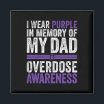 I Wear Purple For My Dad Overdose Awareness  Magnet<br><div class="desc">I Wear Purple For My Dad Overdose Awareness</div>
