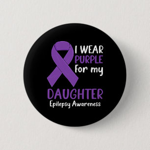 I Wear Purple for My Daughter Epilepsy Awareness M 2 Inch Round Button