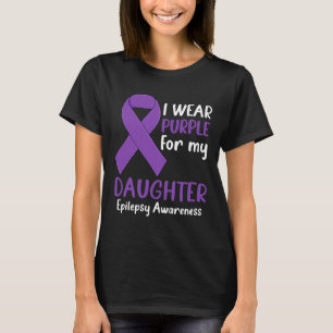 I Wear Purple for My Daughter Epilepsy Awareness M T-Shirt