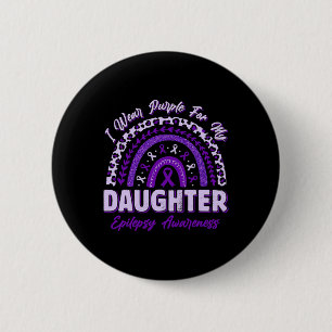 I Wear Purple For My Daughter Epilepsy Awareness R 2 Inch Round Button