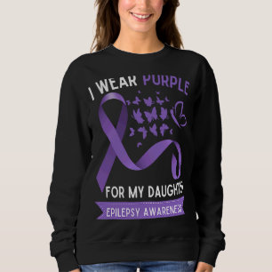 I Wear Purple For My Daughter Epilepsy Awareness Sweatshirt