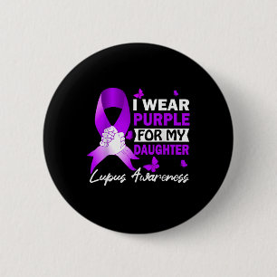 I Wear Purple For My Daughter Lupus Awareness 2 Inch Round Button