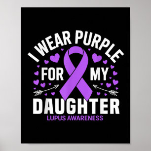 I Wear Purple For My Daughter Lupus Warrior Lupus  Poster