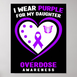 I Wear Purple For My Daughter Overdose Awareness Poster
