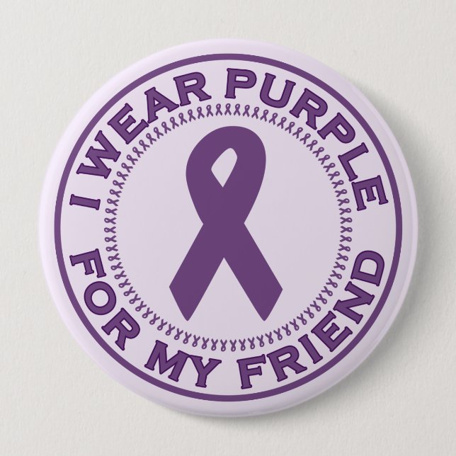 I Wear Purple For My Friend 4 Inch Round Button (Front)