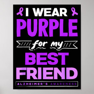 I wear purple for my friend alzheimer's awareness poster