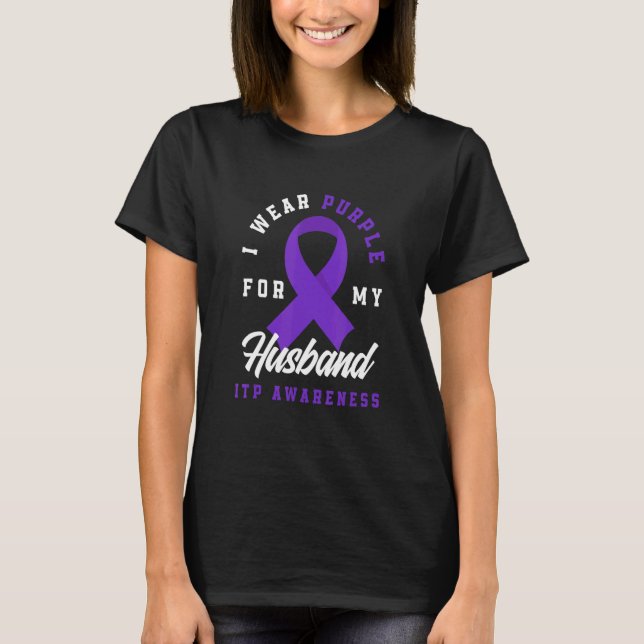 I Wear Purple For My Husband ITP Awareness T-Shirt (Front)