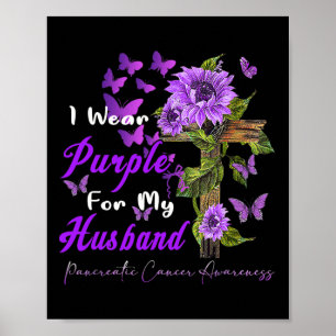 I Wear Purple For My Husbynd Pancreatic Cancer Awa Poster