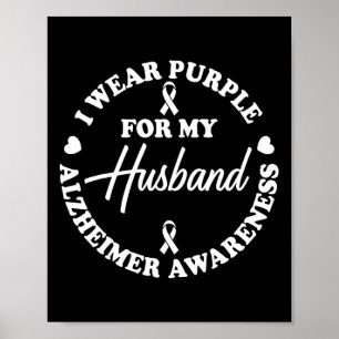 I Wear Purple For My Husnd Heimerheimer Awareness Poster