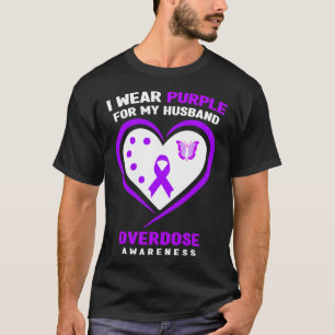 I Wear Purple For My Husnd Overdose Awareness  T-Shirt