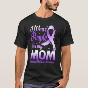 I Wear Purple For My Mom Domestic Violence Awarene T-Shirt