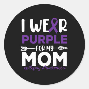 I Wear Purple For My Mom Epilepsy Awareness Quotes Classic Round Sticker