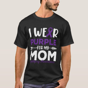I Wear Purple For My Mom Epilepsy Awareness Quotes T-Shirt