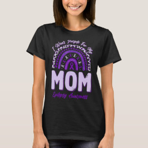 I Wear Purple For My Mom Epilepsy Awareness Rainbo T-Shirt