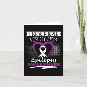 I wear purple for my Mom Epilepsy day Seizures War Card