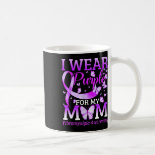 I Wear Purple For My Mom Fibromyalgia Awareness Bu Coffee Mug