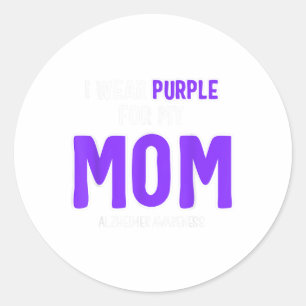 I Wear Purple For My Mom - Heimer Awareness _1  Classic Round Sticker