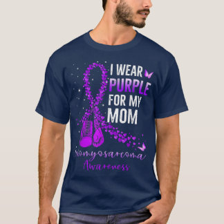 I Wear Purple For My Mom Leiomyosarcoma Awareness  T-Shirt