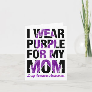 I Wear Purple For My Mom - Overdose Awareness 1  Card