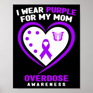I Wear Purple For My Mom Overdose Awareness 1 Poster