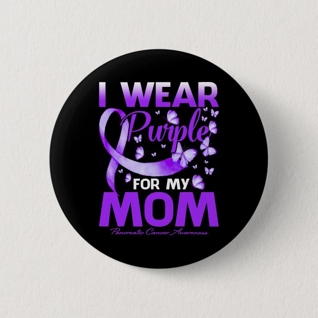 I Wear Purple For My Mom Pancreatic Cancer Awarene 2 Inch Round Button (Front)