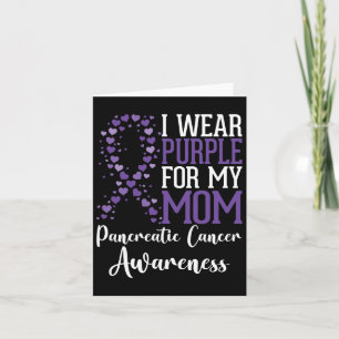 I Wear Purple For My Mom Pancreatic Cancer Awarene Card