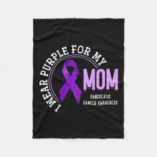 I Wear Purple For My Mom Pancreatic Cancer Awarene Fleece Blanket