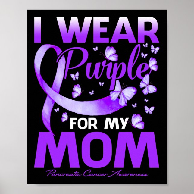 I Wear Purple For My Mom Pancreatic Cancer Awarene Poster (Front)