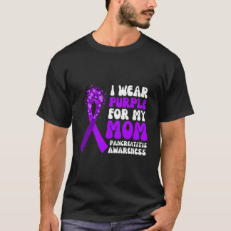 I Wear Purple For My Mom Pancreatitis Awareness Ri T-Shirt