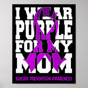I Wear Purple For My Mom Suicide Prevention Awaren Poster