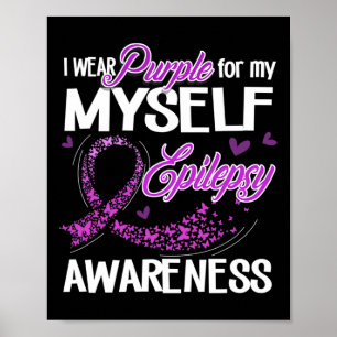 I Wear Purple For My Myself Epilepsy Awareness Awe Poster