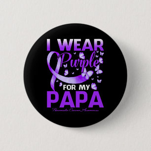 I Wear Purple For My Papa Pancreatic Cancer Awaren 2 Inch Round Button