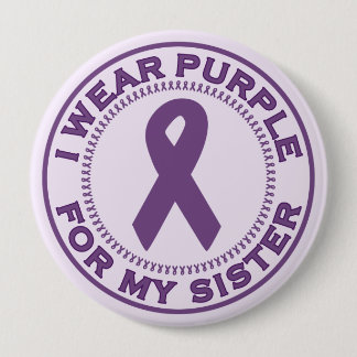 I Wear Purple For My Sister 4 Inch Round Button