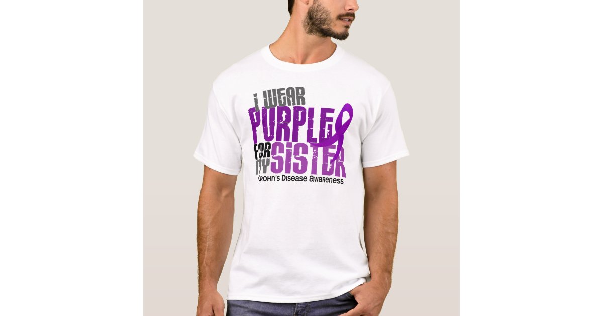 I Wear Purple For My Sister 6 Crohn S Disease T Shirt Zazzle Ca