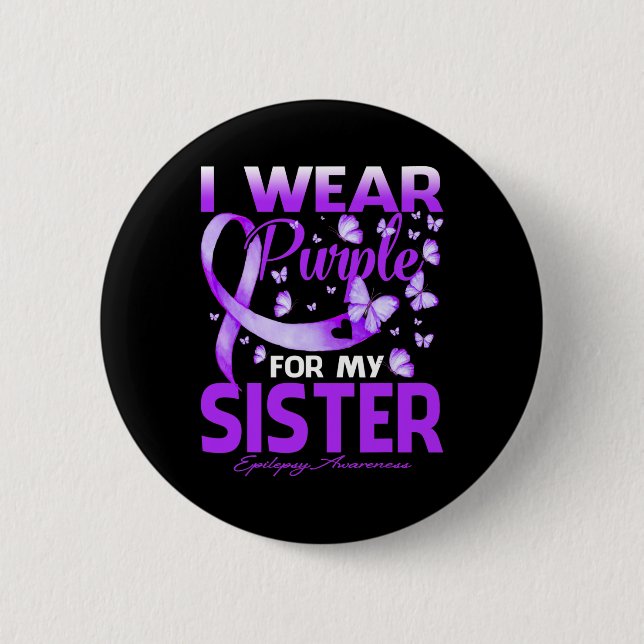 I Wear Purple For My Sister Epilepsy Awareness  2 Inch Round Button (Front)