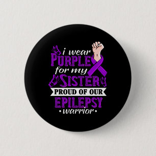 I Wear Purple For My Sister Epilepsy Warrior Aware 2 Inch Round Button