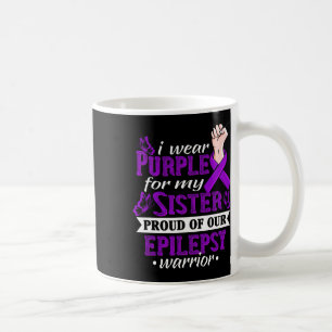 I Wear Purple For My Sister Epilepsy Warrior Aware Coffee Mug