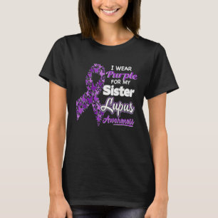 I wear Purple for my Sister  Lupus Awareness T-Shirt