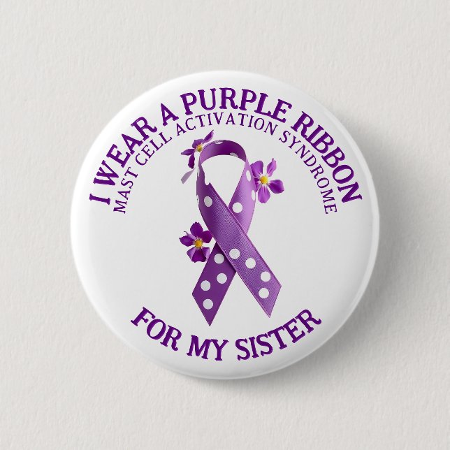 I Wear Purple for my Sister | MCAS Mast Cell  2 Inch Round Button (Front)