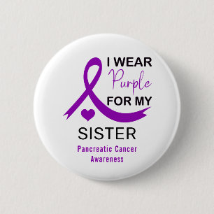 I Wear Purple For My Sister Pancreatic Cancer 2 Inch Round Button