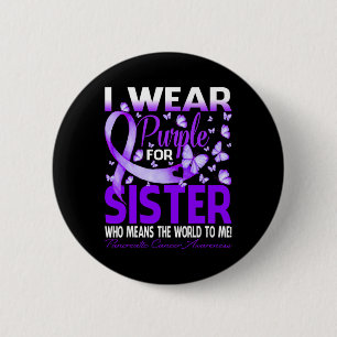I Wear Purple For My Sister Pancreatic Cancer Awar 2 Inch Round Button