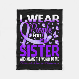 I Wear Purple For My Sister Pancreatic Cancer Awar Fleece Blanket