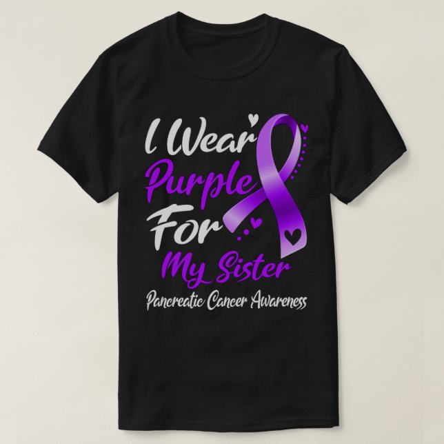 I Wear Purple For My Sister Pancreatic Cancer Awar T-Shirt (Design Front)