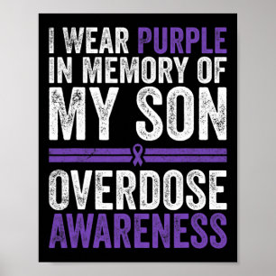 I Wear Purple For My Son Overdose Awareness 4  Poster