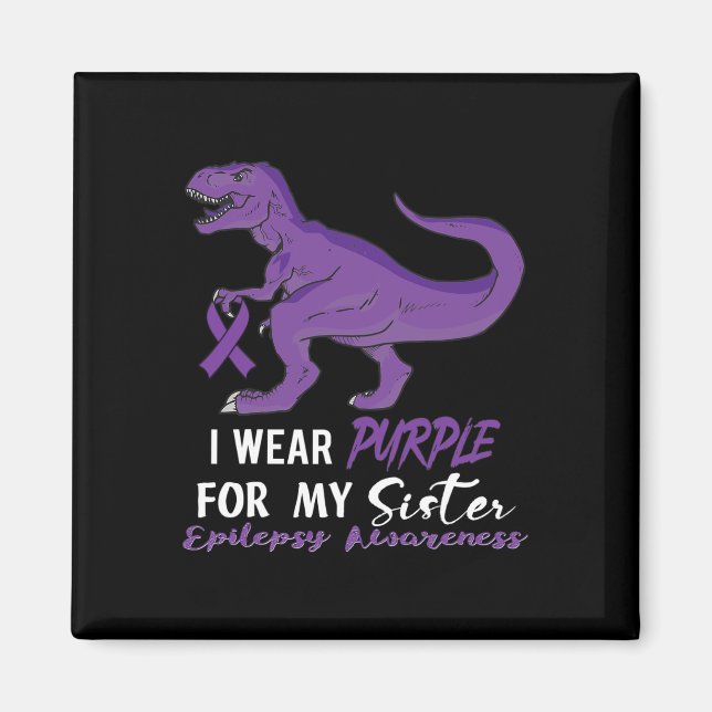 I Wear Purple For Sister Dinosaur Epilepsy Awarene Magnet (Front)