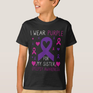 I Wear Purple For Sister Epilepsy Awareness Family T-Shirt
